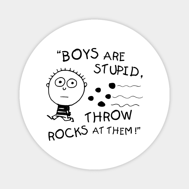 Boys are stupid. Magnet by TEEVEETEES